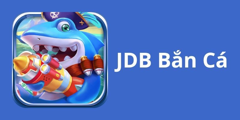 Bắn Cá 23Win- sảnh bắn cá jdb có sức hút nổi trội