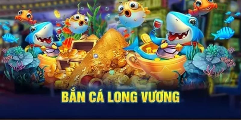 Bắn cá Long Vương- quy trình trải nghiệm 